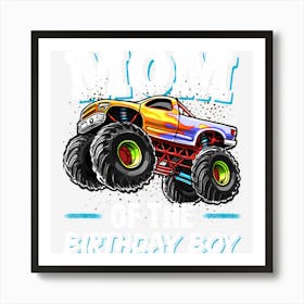 Trending Mom Of The Birthday Boy Monster Truck Birthday Gift Art Print