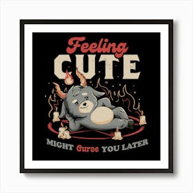 Feeling Cute Might Curse You Later - Funny Evil Creepy Baphomet Gift 1 Art Print