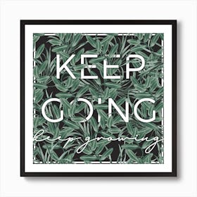Keep Going, Keep Growing Botanical Print Art Print