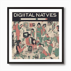 Digital Natives Art Print