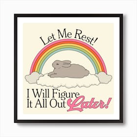 Figure It Out Later! Art Print