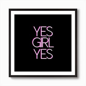 Yes Girls Yes Art Print