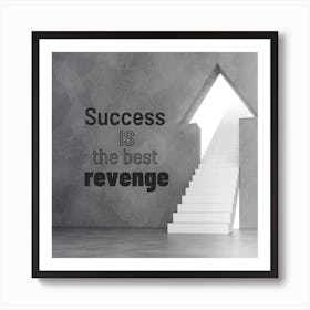 Success Is The Best Revenge Art Print