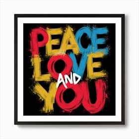 Peace Love And You Art Print