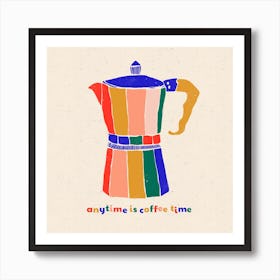 Any Time Is Coffee Time 1 Art Print