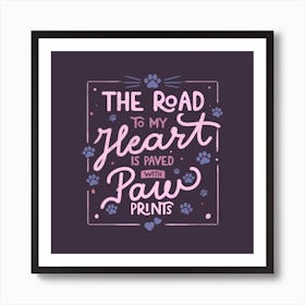 The Road To My Heart Is Paved With Paw Prints Square Affiche