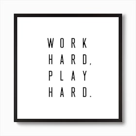 Work Hard Play Hard Square Art Print