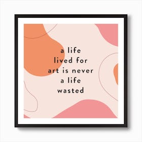 Art Life Abstract Quote Square Art Print