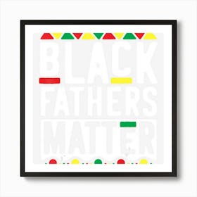 Black Fathers Matter Dad History Month Art Print