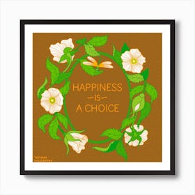 Happiness Is A Choice Square Art Print