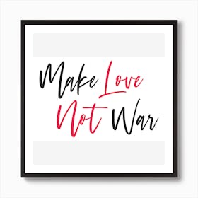 Make love not war Art Print