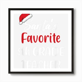 Santas Favorite 5th Grade Teacher Gift Christmas Funny Art Print