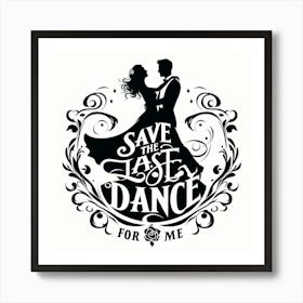 Save The Last Dance For Me 1 Art Print