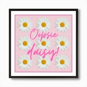 Oopsie daisy in pink 1 Art Print