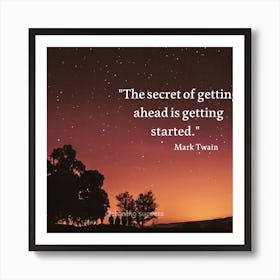 Secret Of Getting Ahead Is Getting Started. #secret#motivation#succes Art Print