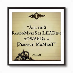 Perfect Moment Quote Art Print