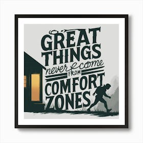 Great Things Never Come From Comfort Zones 2 Art Print