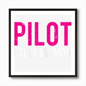 Womens My Favorite Pilot Calls Me Mom Cute Mother Gift Art Print