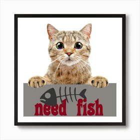 Need Fish Cat Pet Mammal Animal Art Print