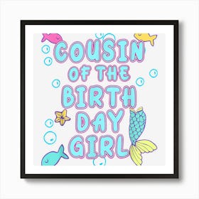 Cousin Of The Mermaid Birthday Girl Party Matching Family Art Print