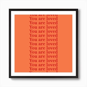 You Are Loved Orange Art Print