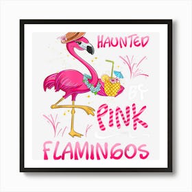 Rad Fancy Spooky Haunted By Pink Flamingo Funny Flamingo Lov Art Print