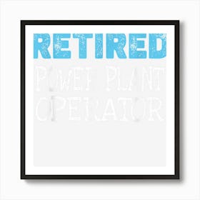 Retired Power Plant Operator Gifts Funny Retirement Art Print