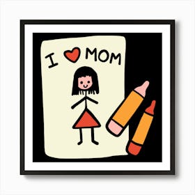 I Love Mom Happy Mother's Day 1 Art Print