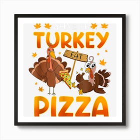 Funny Save A Turkey Eat Pizza Thanksgiving Adult Vegan Art Print