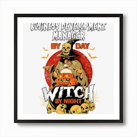 Business Development Manager By Day Witch By Night Halloween Art Print