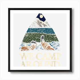 We Camp Around Summer Camping Tropical Camper Hiking Art Print