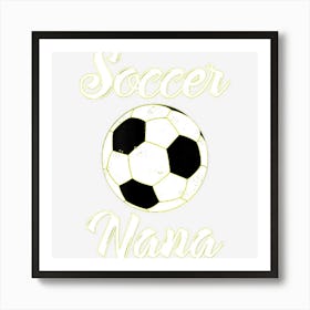 Soccer Nana Love Soccer Grandma Soccer Fan Art Print