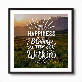 Happiness Blooms Within, inspirational lettering background Art Print