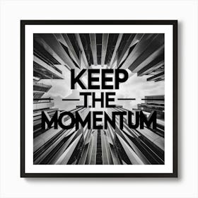 Keep The Momentum Art Print