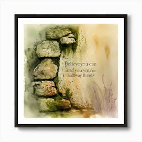 Believe You Can And You'Ve Fallen There Art Print