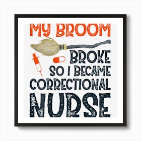 Womens Correctional Nurse Halloween Costume Witch Broom Nurse Art Print