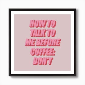 How To Talk To Me Before Coffee: Don't Art Print