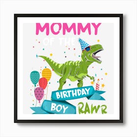 Mommy Of The Birthday Boy T Rex Rawr Dinosaur Birthday Gift Art Print