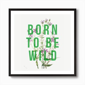 Born To Be Wild Square Art Print