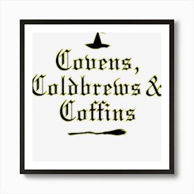 Womens Covens Cold Brews & Coffins Witchy Halloween For Women Art Print