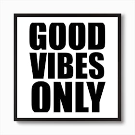 Good Vibes Only Monochrome Square Art Print