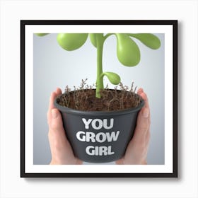 You Grow Girl Art Print