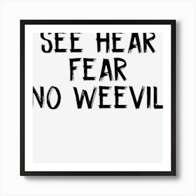 See Hear Fear No Weevil Art Print