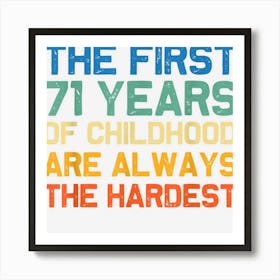 The First 71 Years Are The Hardest Old 71th Birthday Funny Art Print