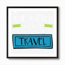 Travel Quote Vacation Adventure Those Who Do Not Travel Art Print