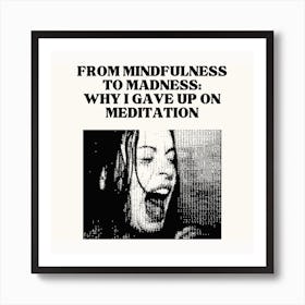 Mindfulness To Madness Square Art Print