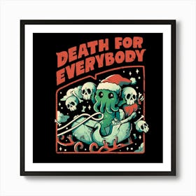 Death For Everybody - Funny Horror Christmas Gift 1 Art Print