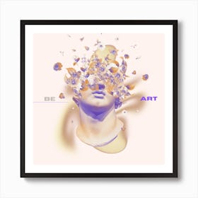 Be Art Art Print Poster