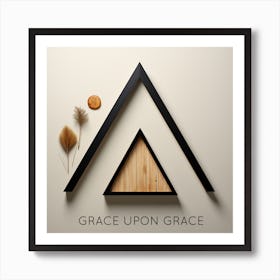 Grace Upon Grace Art Print