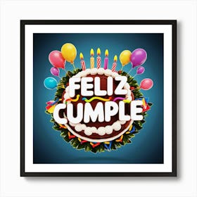 Feliz cumple and Feliz cumpleaños sign means Happy Birthday in Spanish language, Birthday party celebration gift with birthday cake candle colorful balloons best congratulation over light background wall artFeliz Cumple 40 Art Print